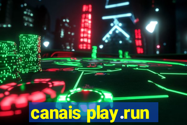 canais play.run